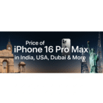Price of iPhone 16 Pro Max in India, USA, Dubai & More